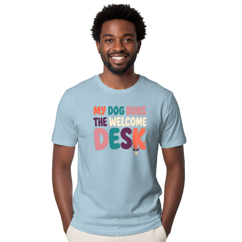 My Dog Runs the Welcome Desk T-Shirt