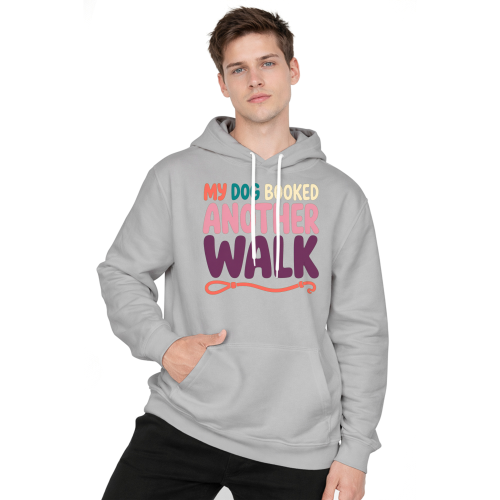 My Dog Booked Another Walk Hoodie