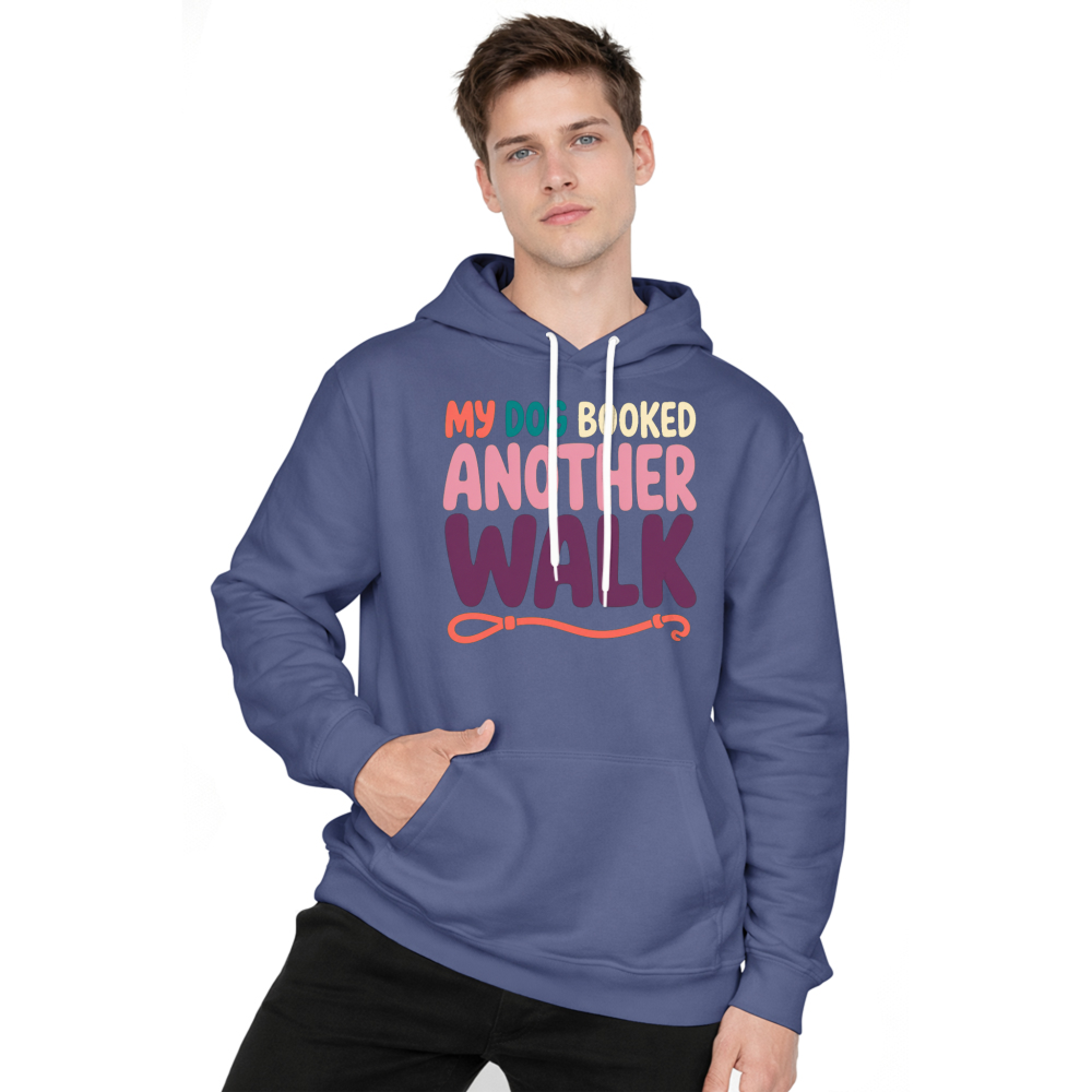 My Dog Booked Another Walk Hoodie