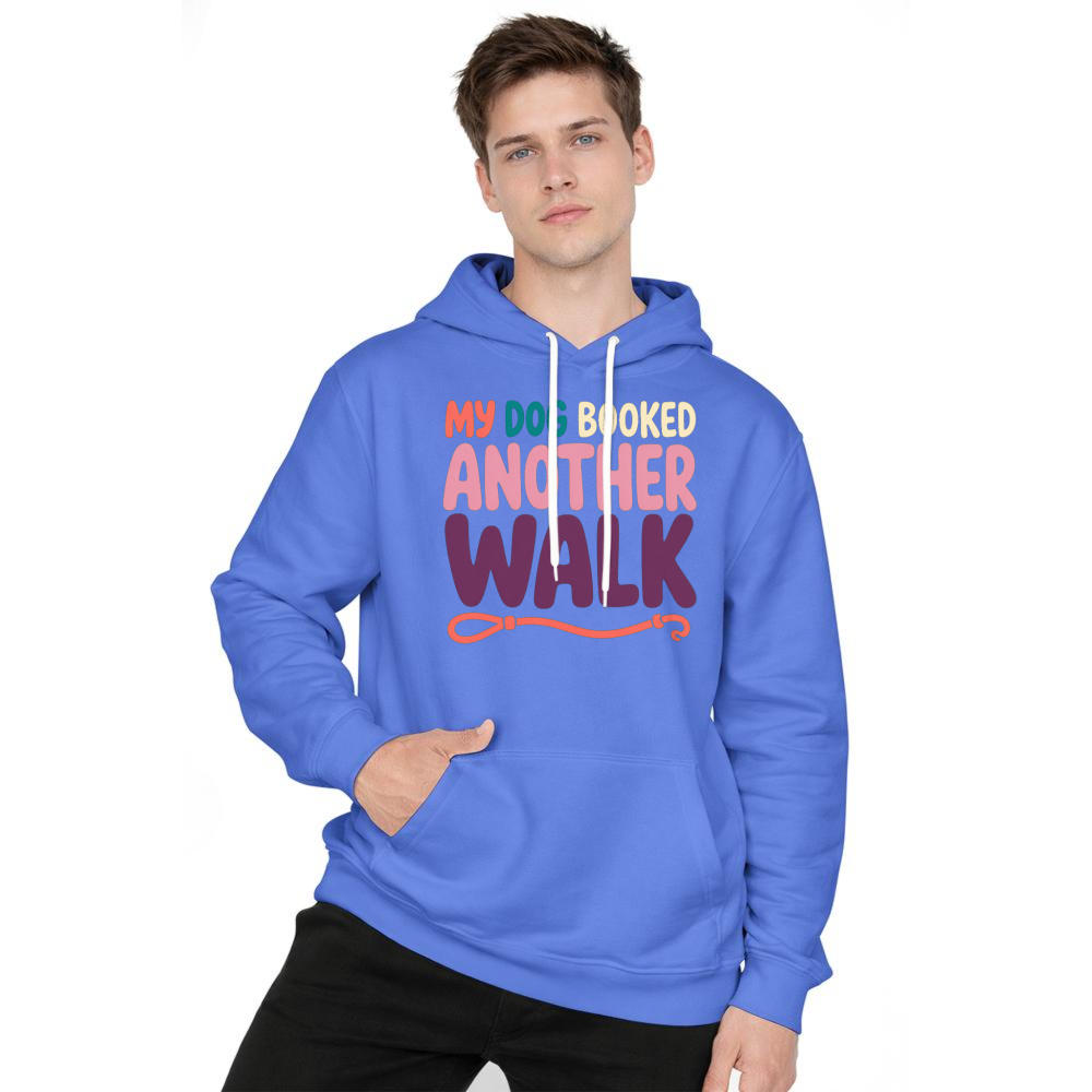 My Dog Booked Another Walk Hoodie
