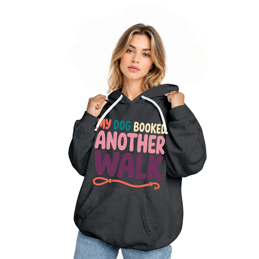 My Dog Booked Another Walk Hoodie