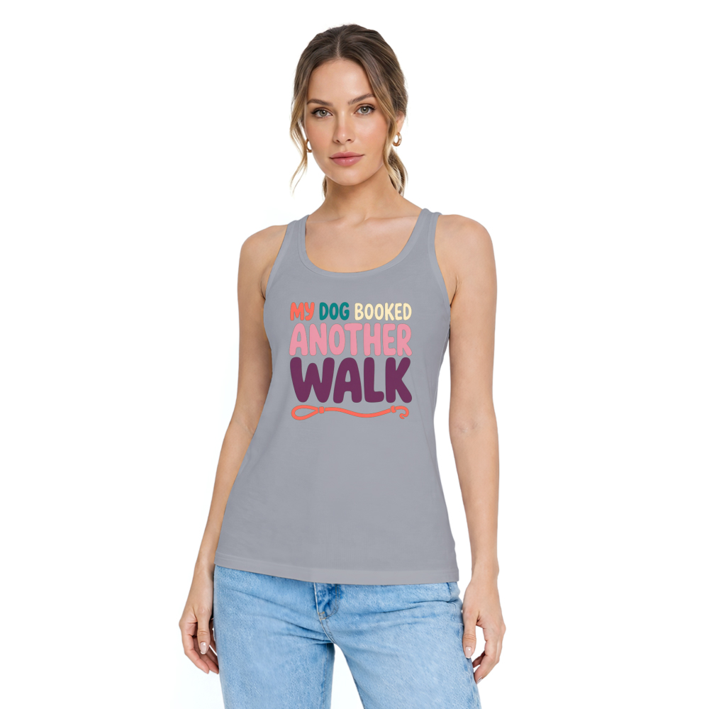 My Dog Booked Another Walk Tank Top