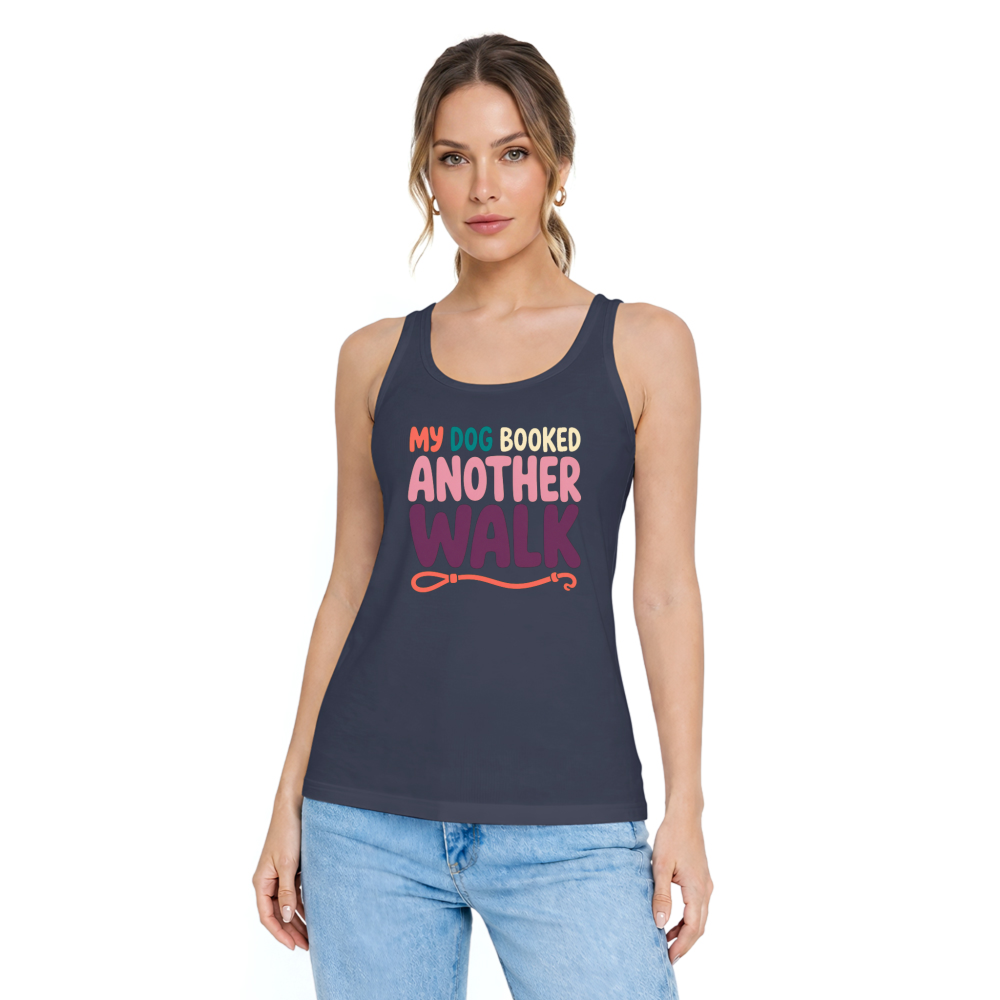 My Dog Booked Another Walk Tank Top