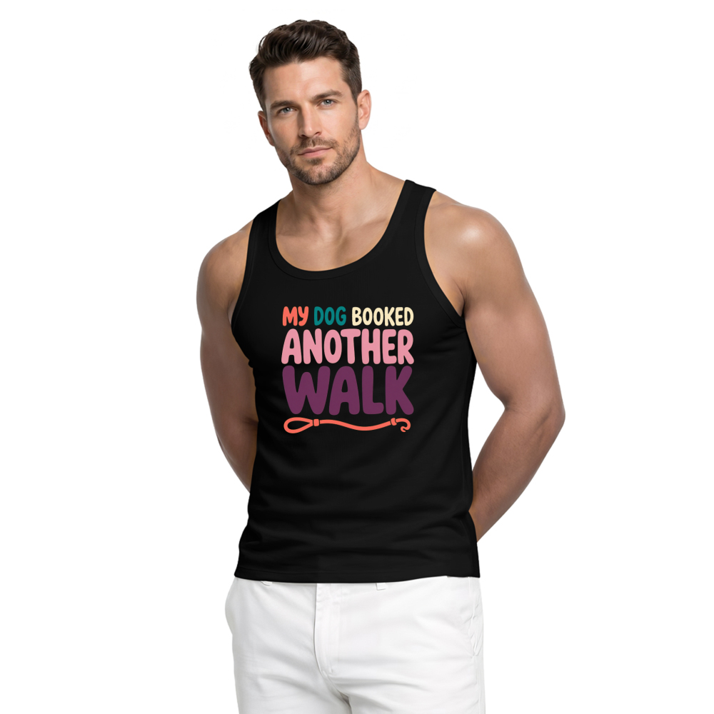 My Dog Booked Another Walk Tank Top