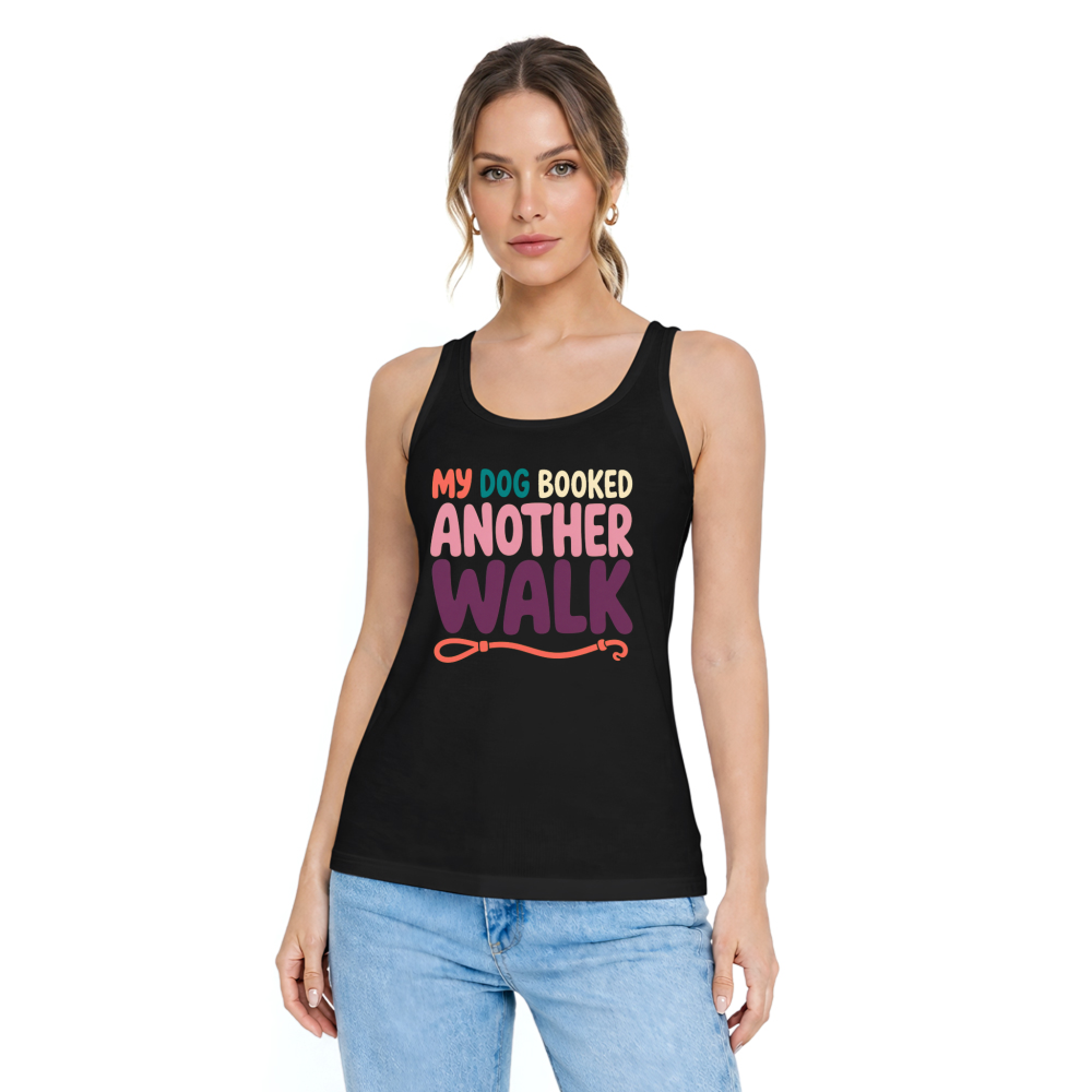 My Dog Booked Another Walk Tank Top