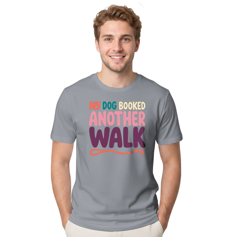 My Dog Booked Another Walk T-Shirt