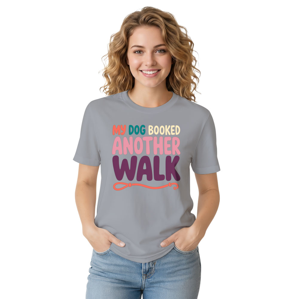 My Dog Booked Another Walk T-Shirt