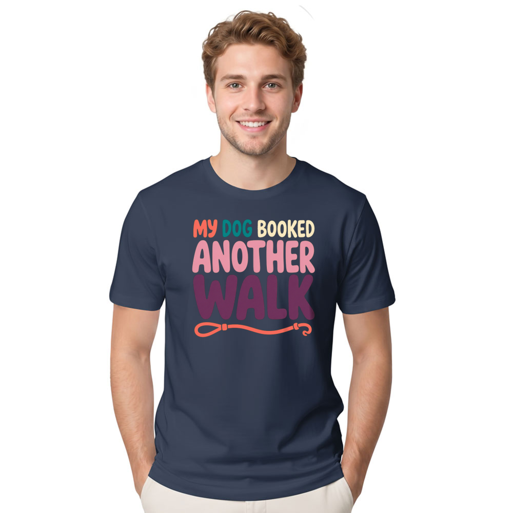 My Dog Booked Another Walk T-Shirt
