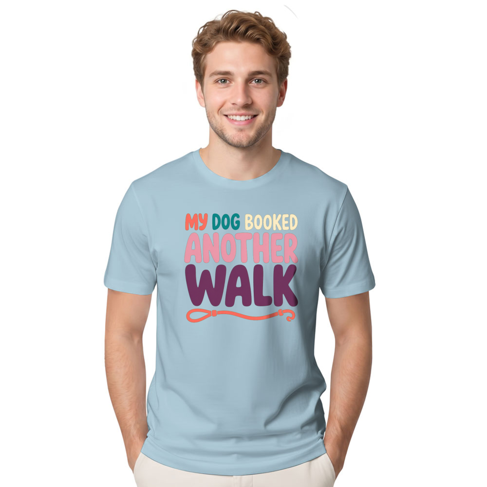 My Dog Booked Another Walk T-Shirt