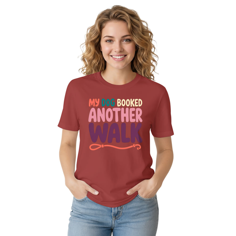 My Dog Booked Another Walk T-Shirt