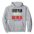 Every Plan Needs a Dog Break Hoodie