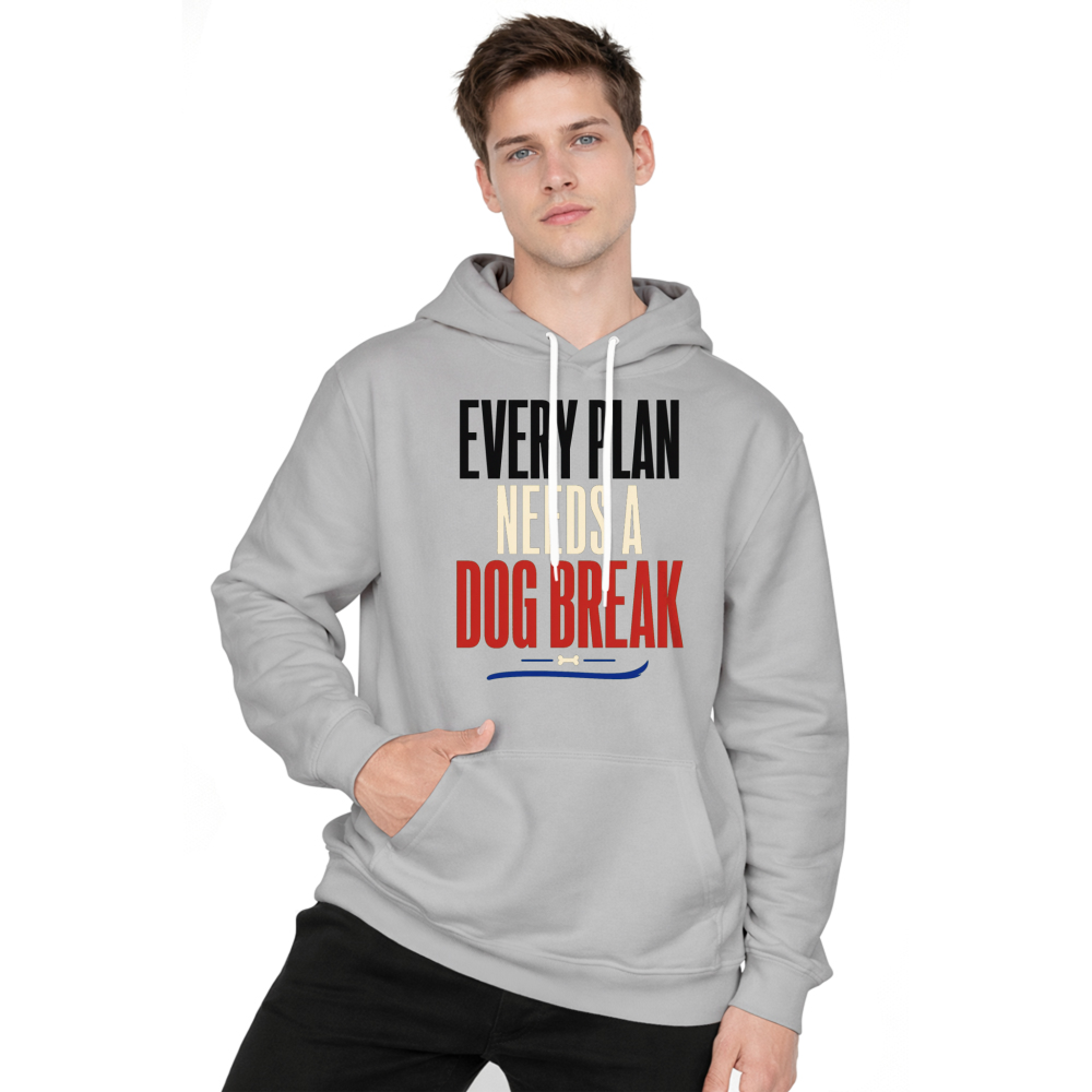 Every Plan Needs a Dog Break Hoodie