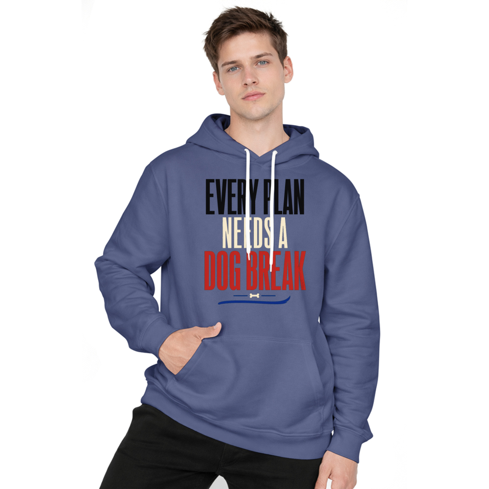 Every Plan Needs a Dog Break Hoodie