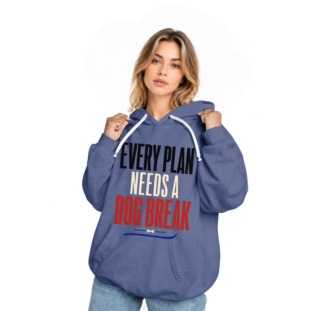 Every Plan Needs a Dog Break Hoodie