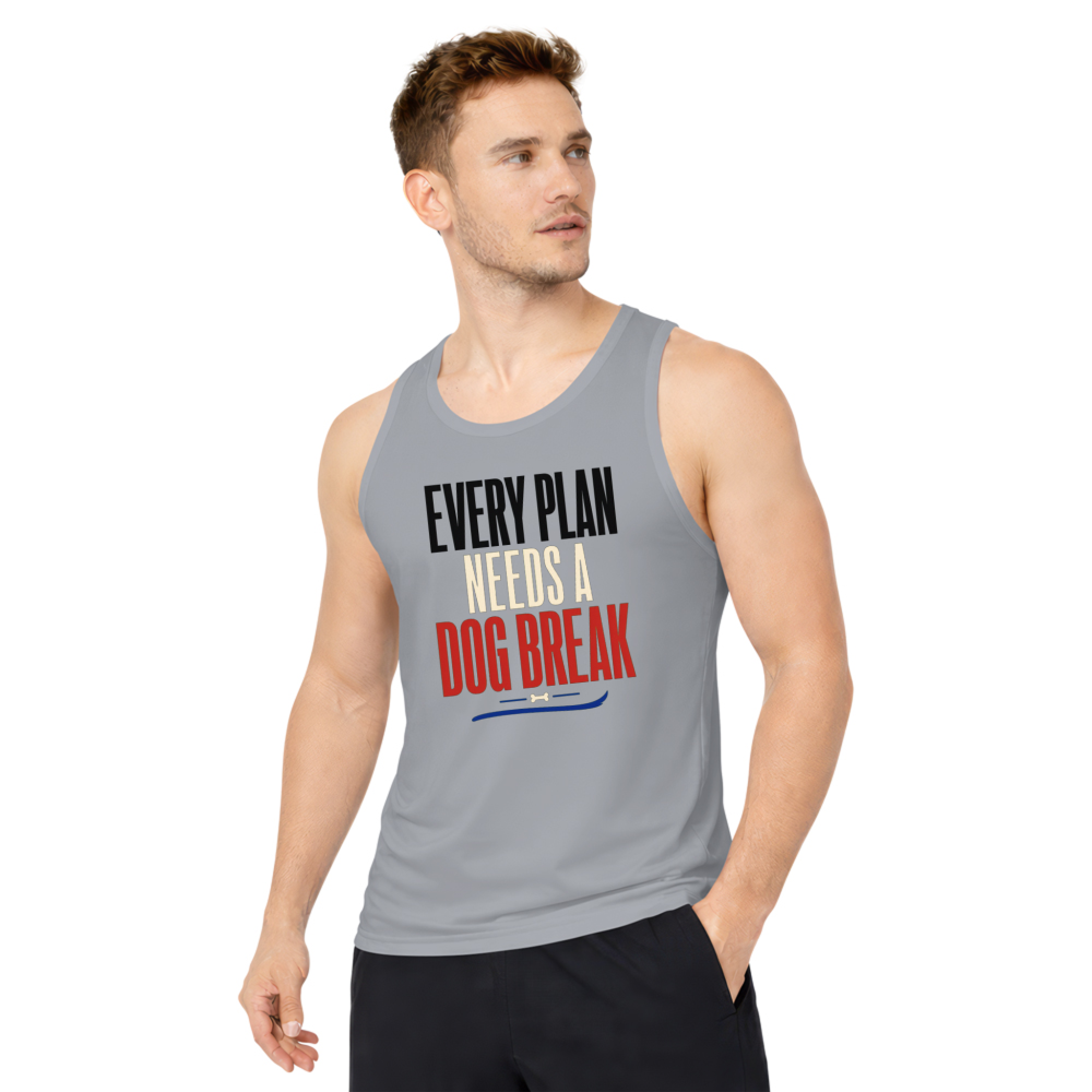 Every Plan Needs a Dog Break Tank Top