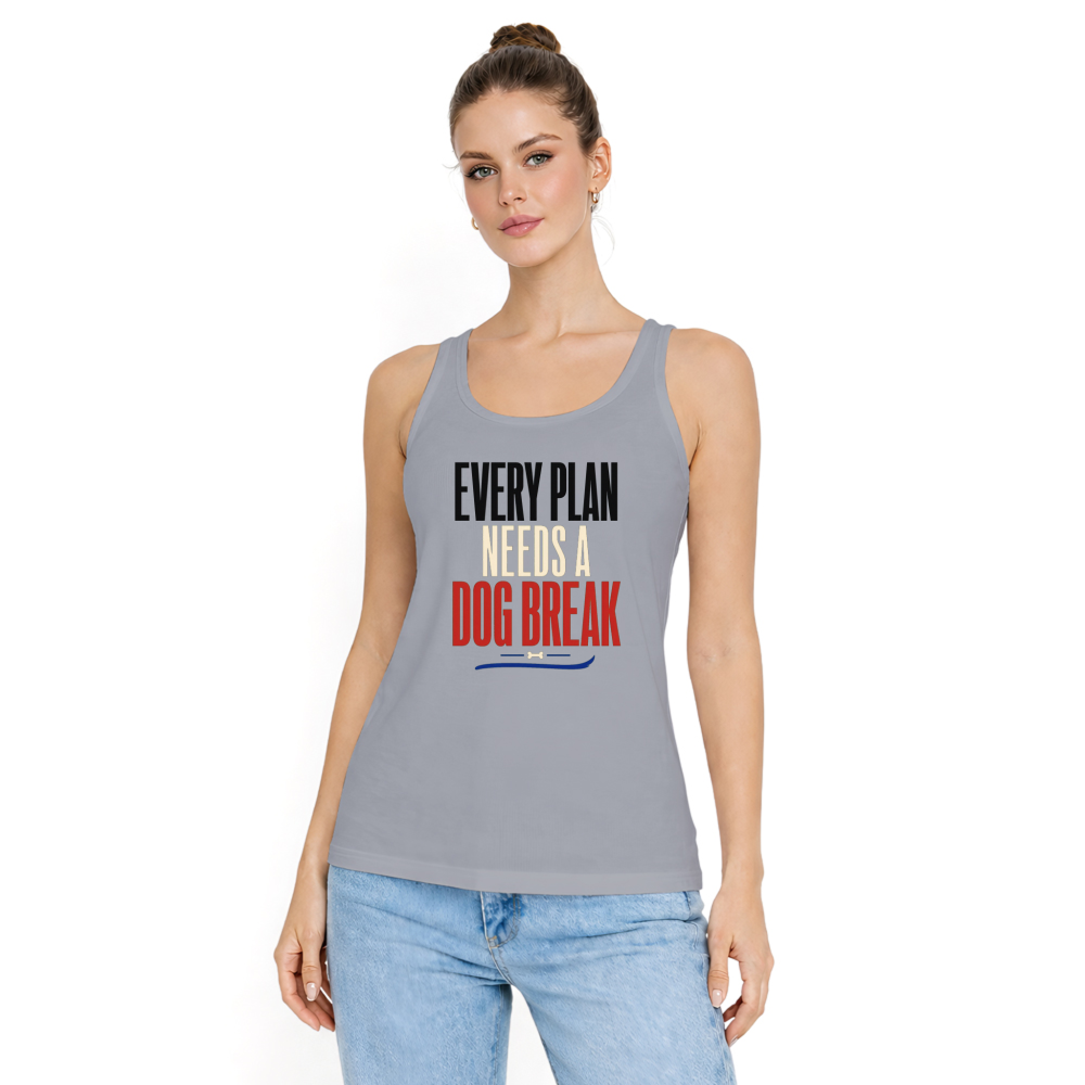 Every Plan Needs a Dog Break Tank Top