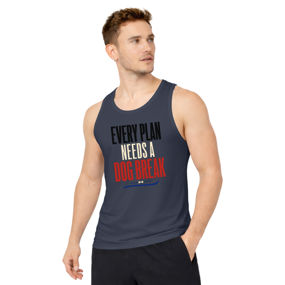 Every Plan Needs a Dog Break Tank Top
