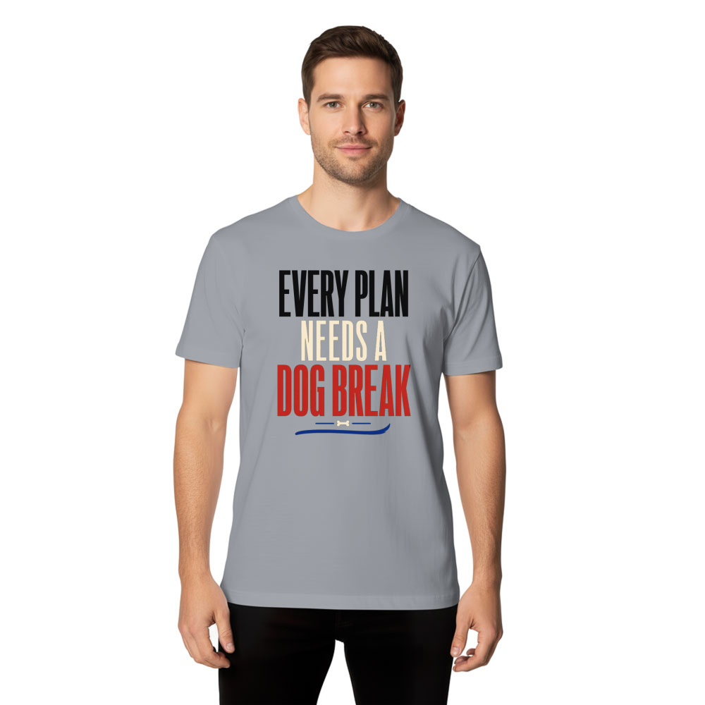 Every Plan Needs a Dog Break T-Shirt
