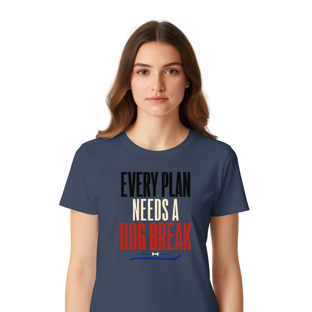 Every Plan Needs a Dog Break T-Shirt