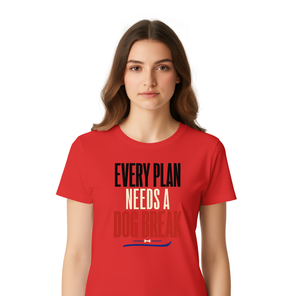 Every Plan Needs a Dog Break T-Shirt