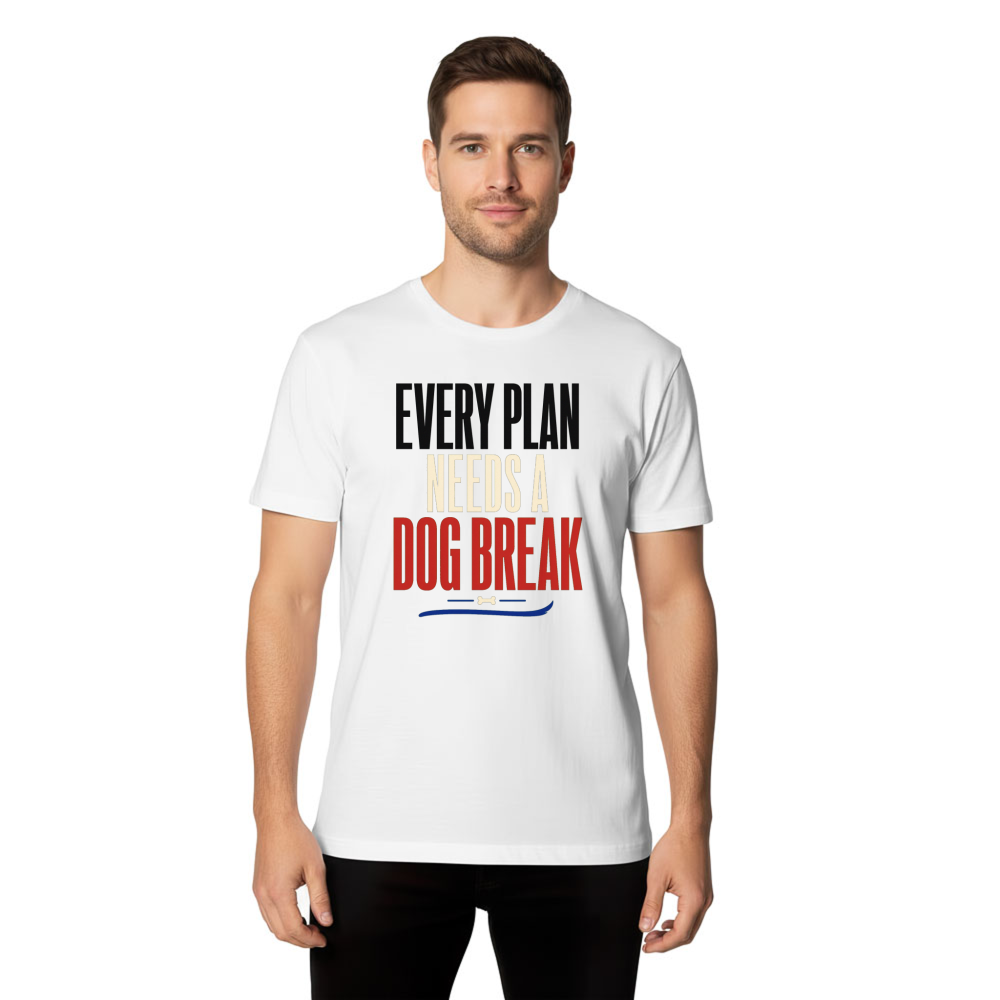 Every Plan Needs a Dog Break T-Shirt
