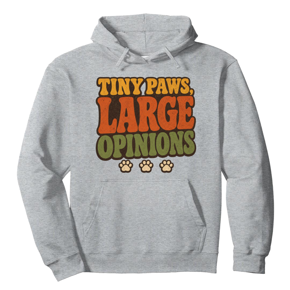 Tiny Paws Large Opinions Hoodie