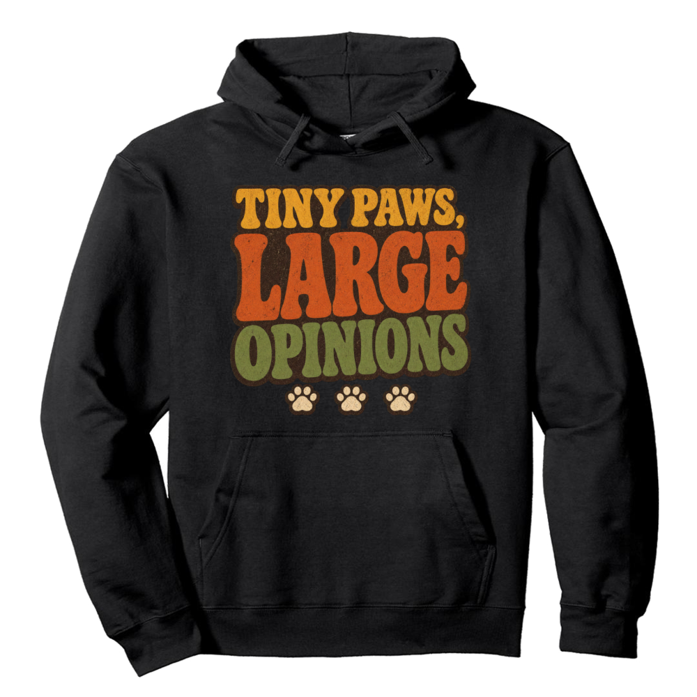 Tiny Paws Large Opinions Hoodie