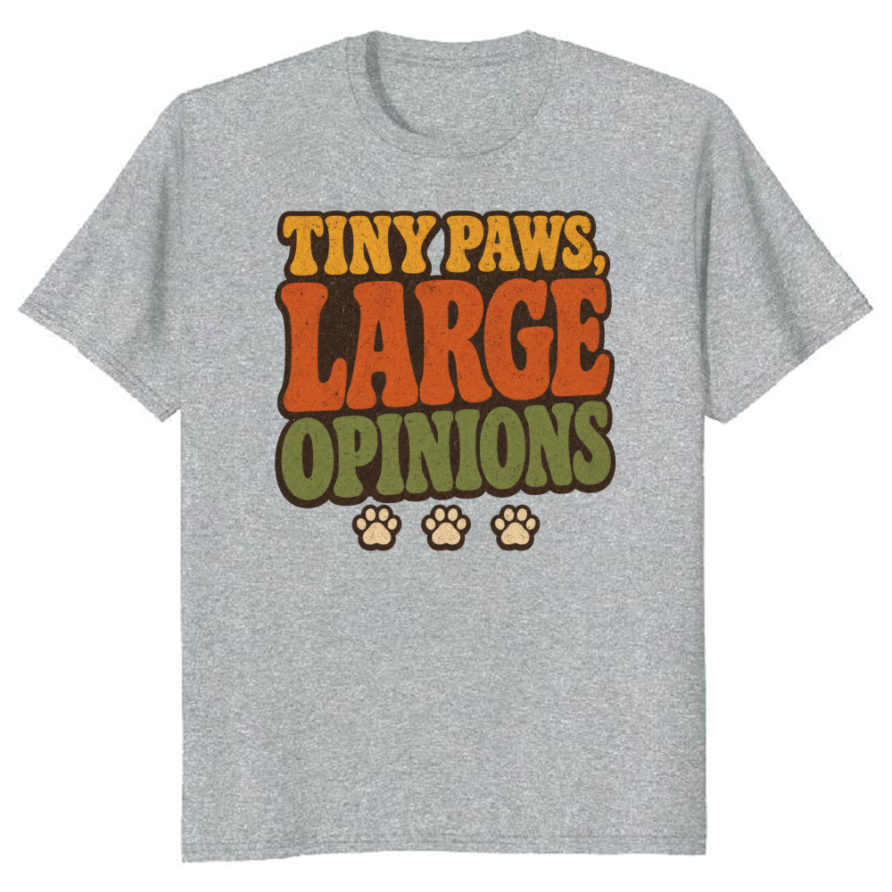 Tiny Paws, Large Opinions T-Shirt