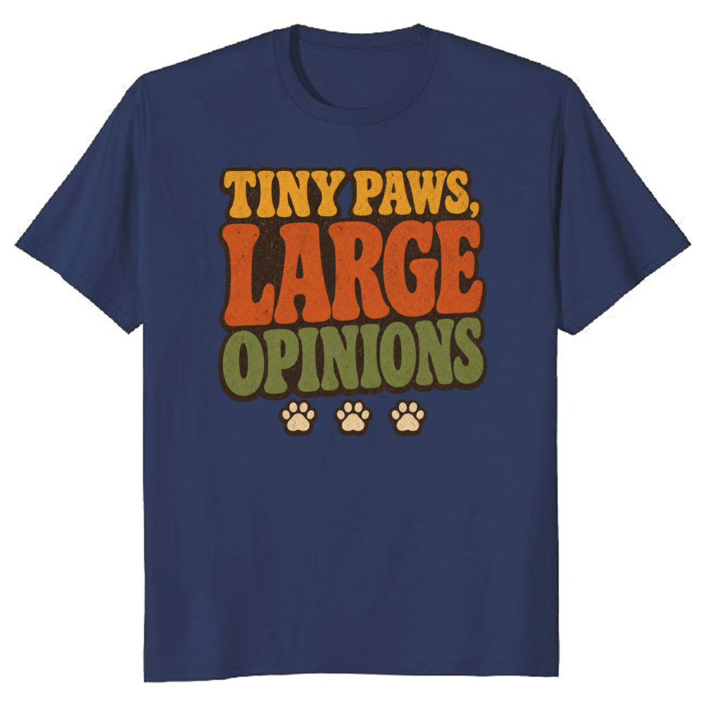 Tiny Paws, Large Opinions T-Shirt