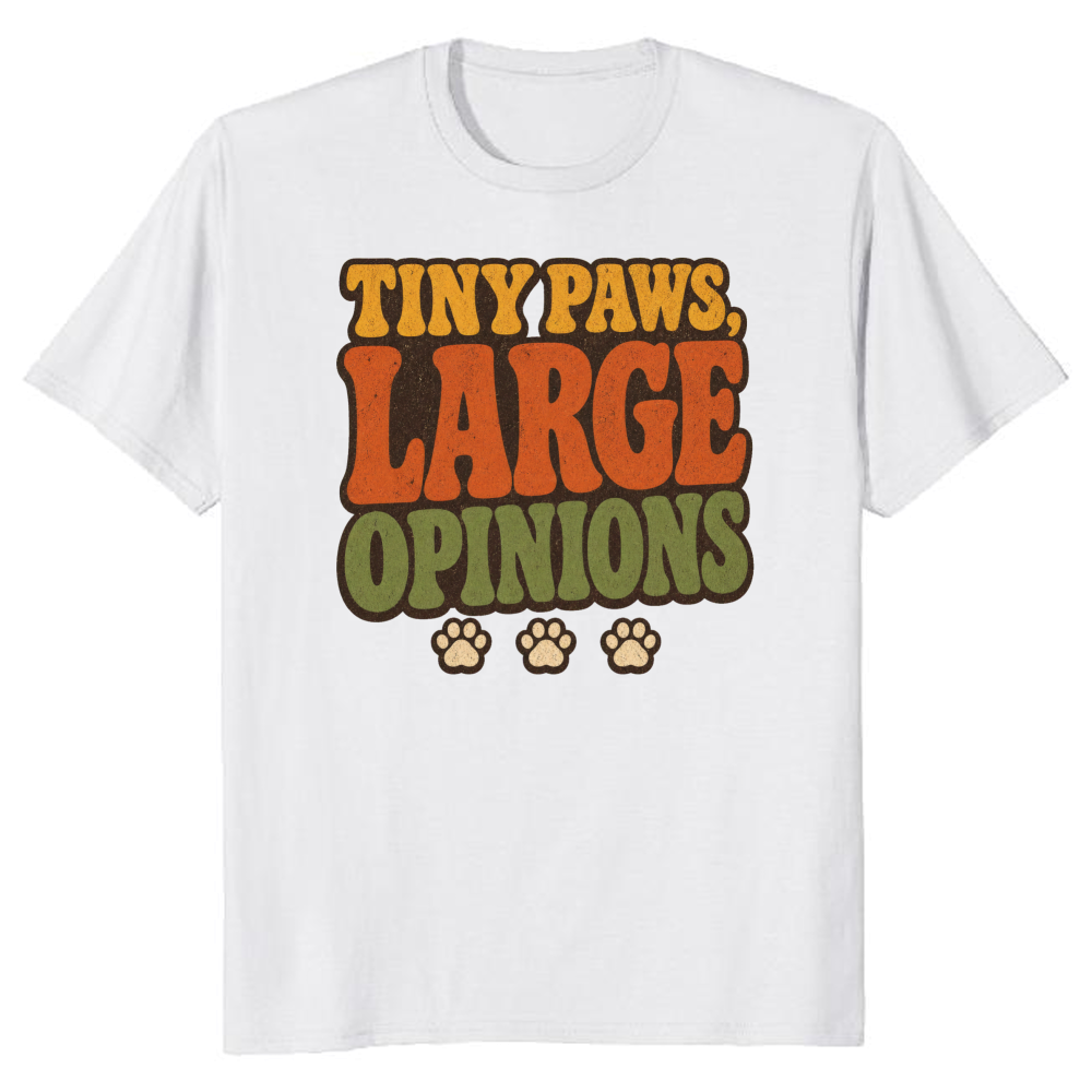 Tiny Paws, Large Opinions T-Shirt