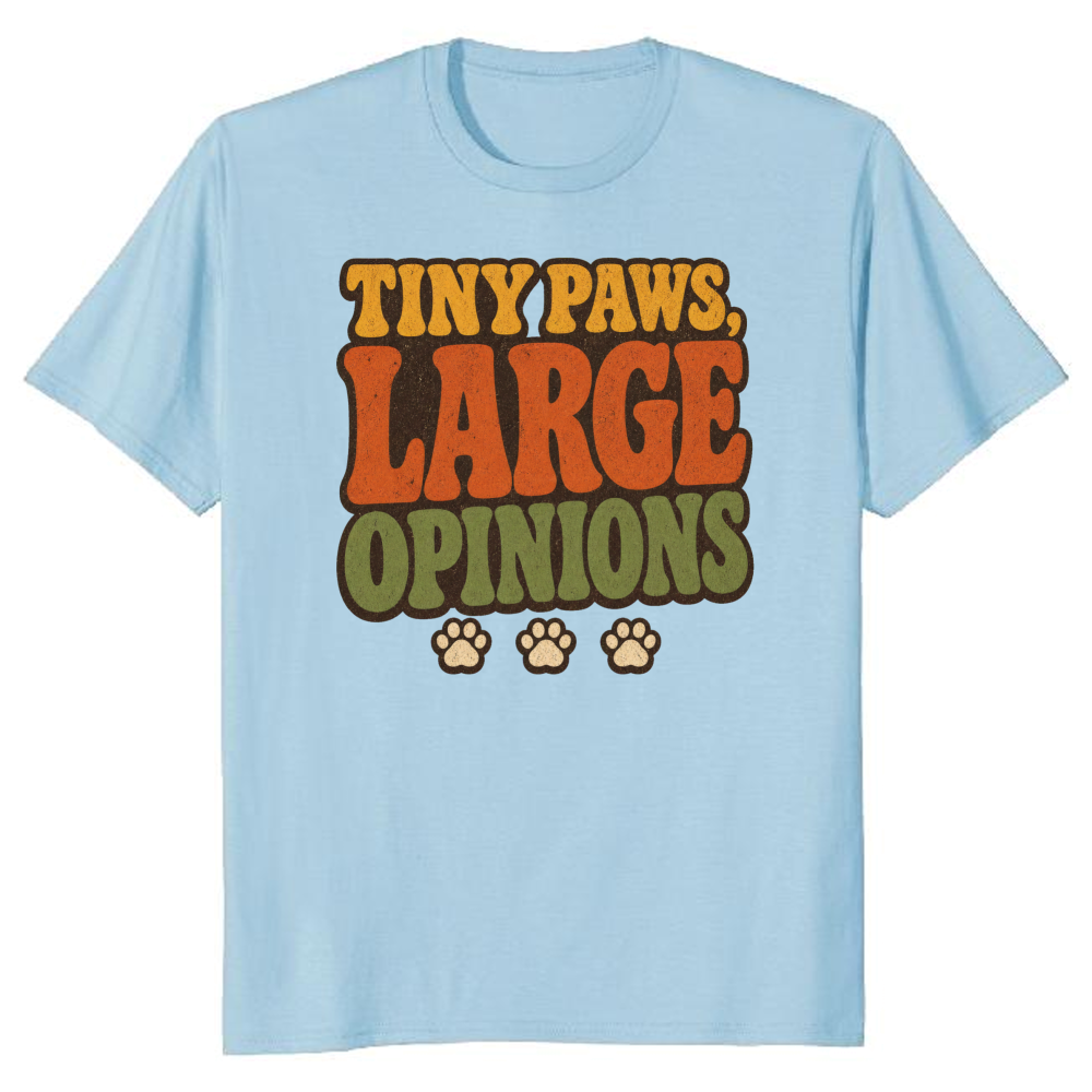 Tiny Paws, Large Opinions T-Shirt