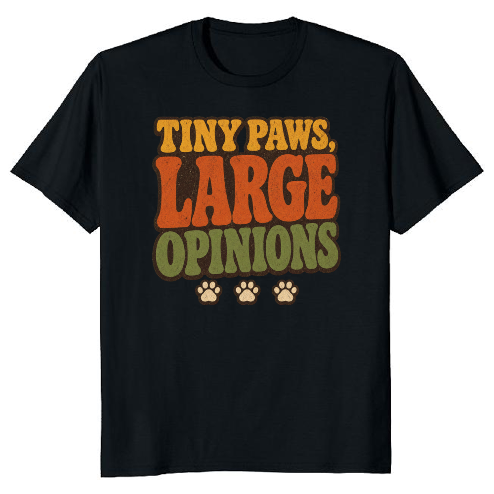 Tiny Paws, Large Opinions T-Shirt