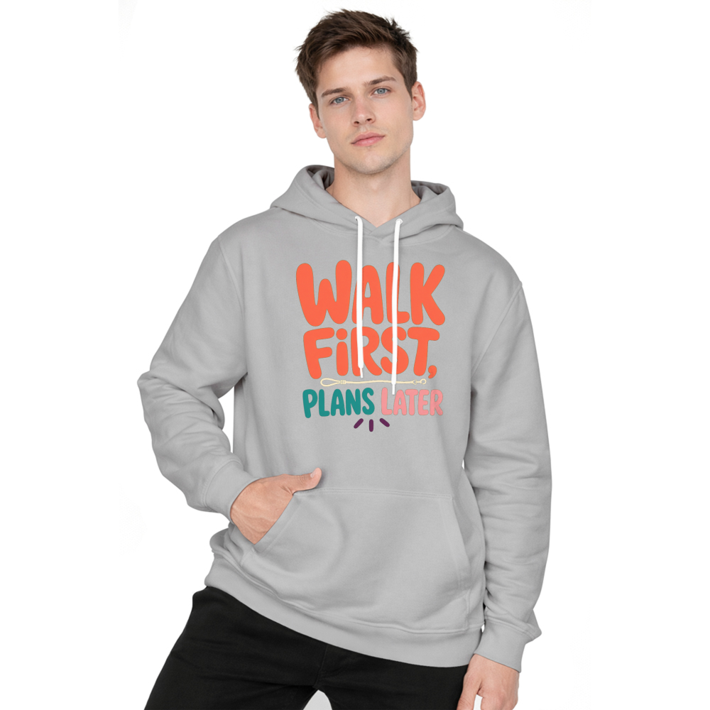 Walk First, Plans Later Hoodie
