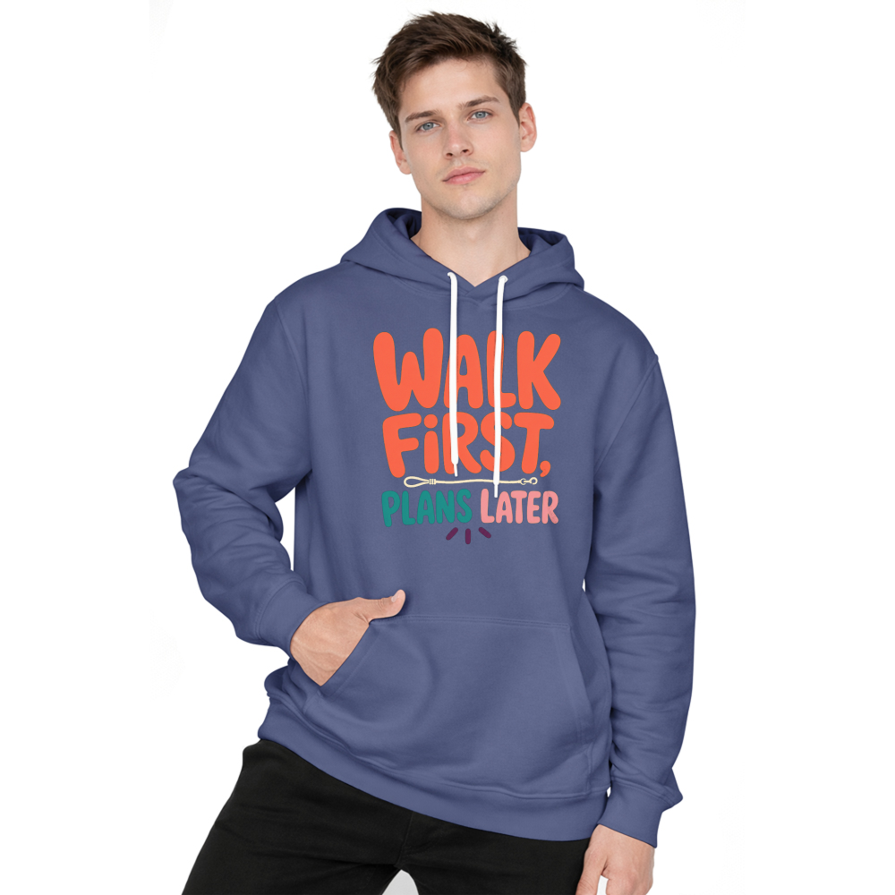 Walk First, Plans Later Hoodie
