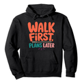 Walk First, Plans Later Hoodie