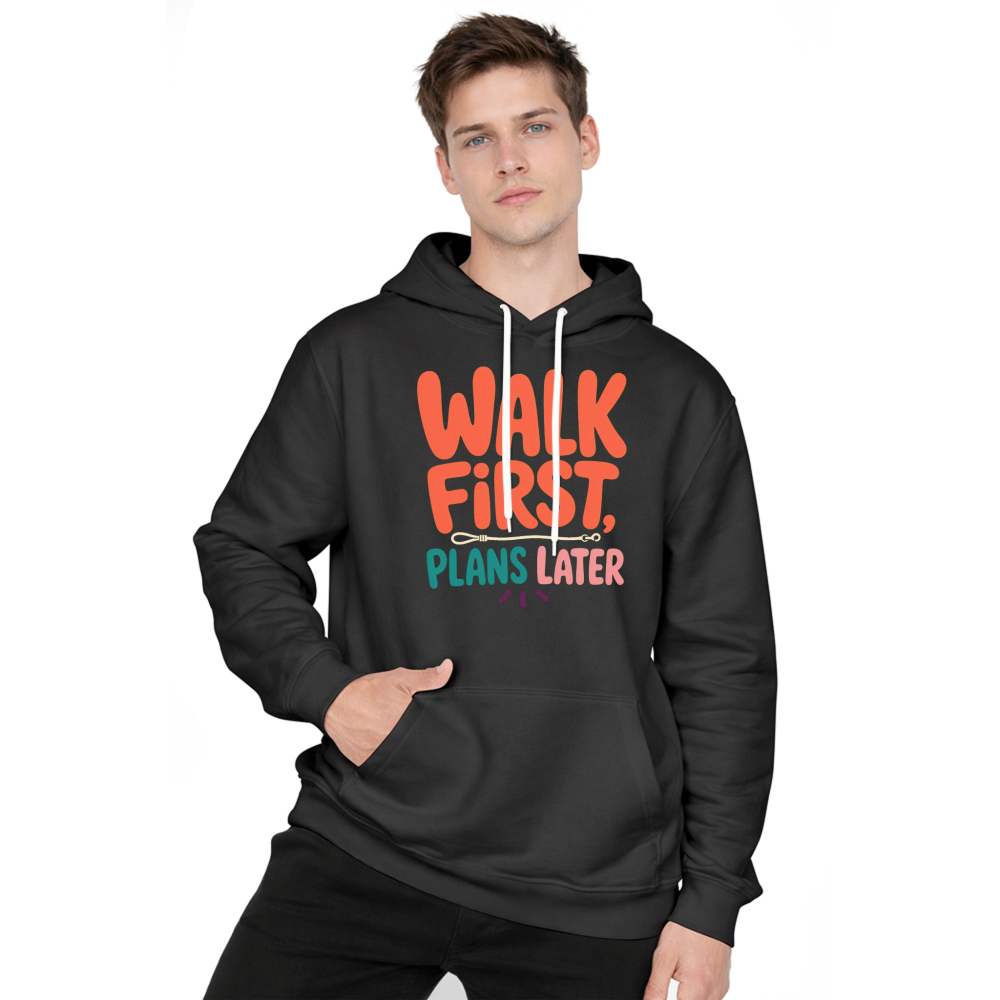 Walk First, Plans Later Hoodie