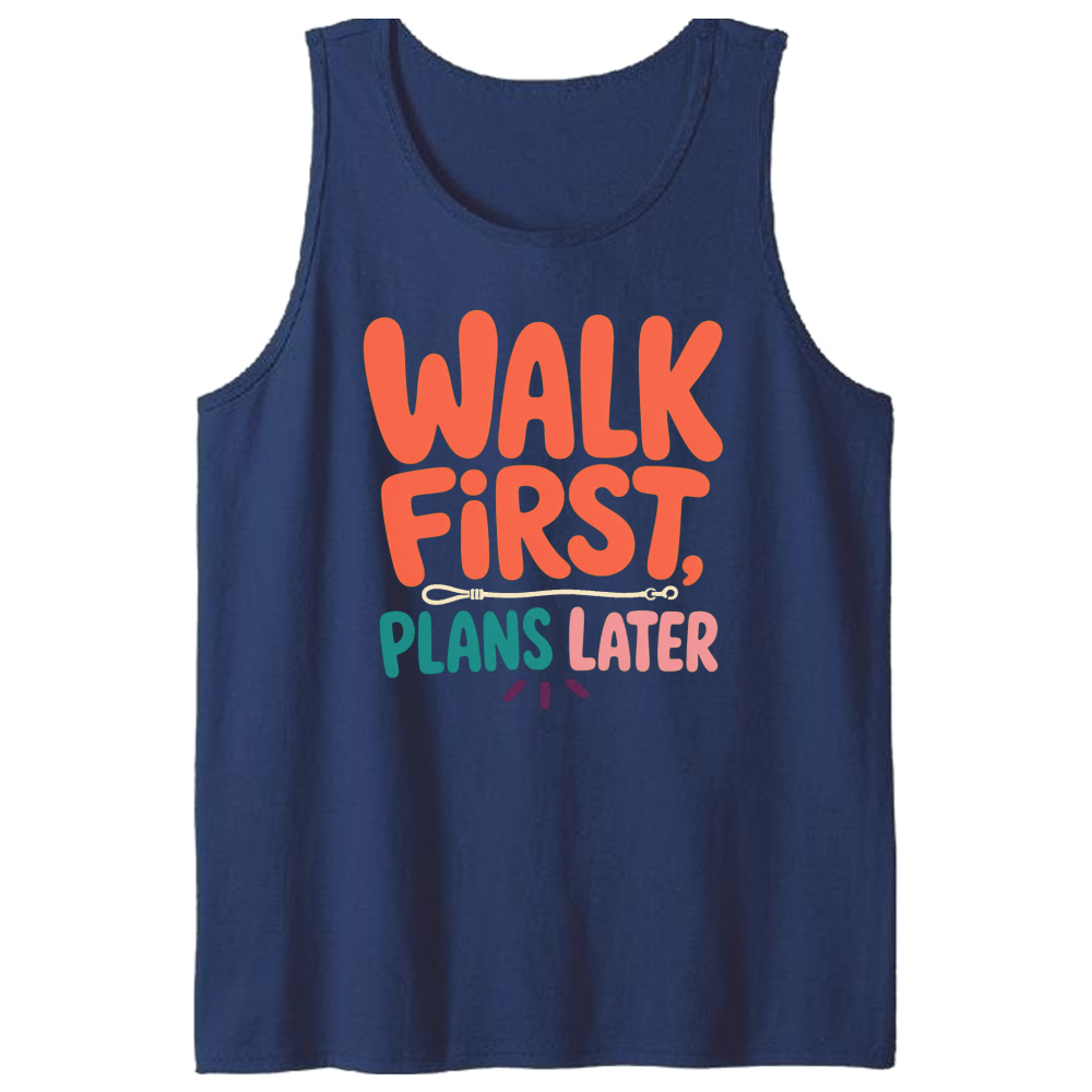 Walk First, Plans Later Tank Top