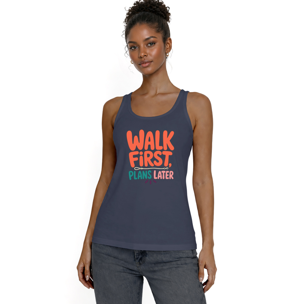 Walk First, Plans Later Tank Top