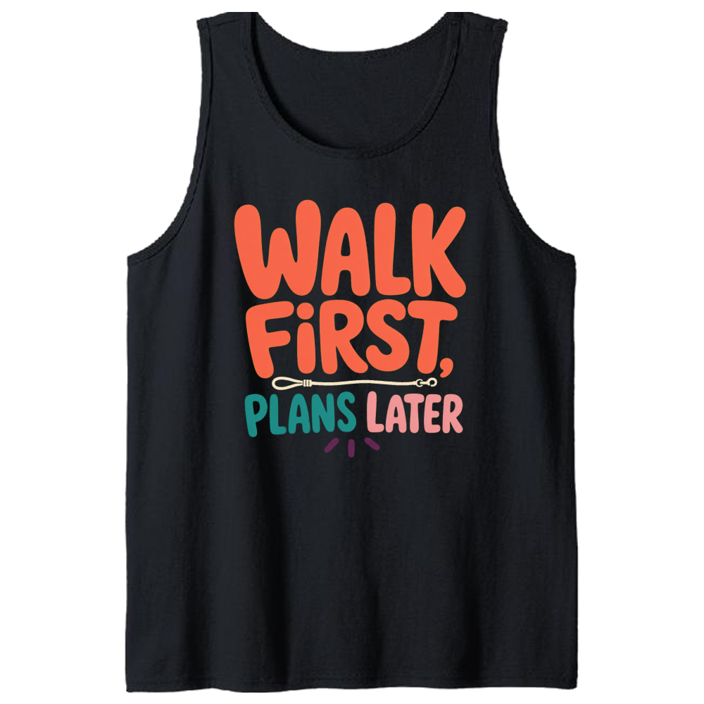 Walk First, Plans Later Tank Top