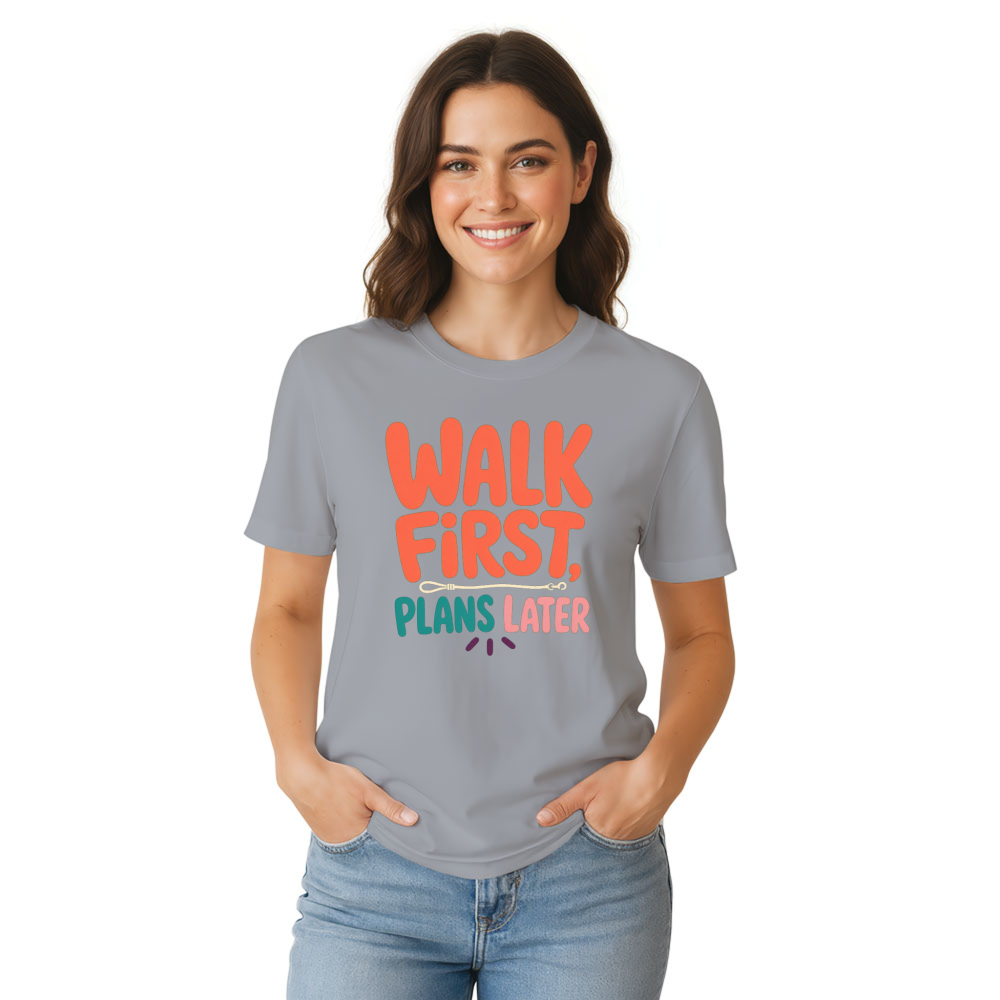 Walk First, Plans Later T-Shirt