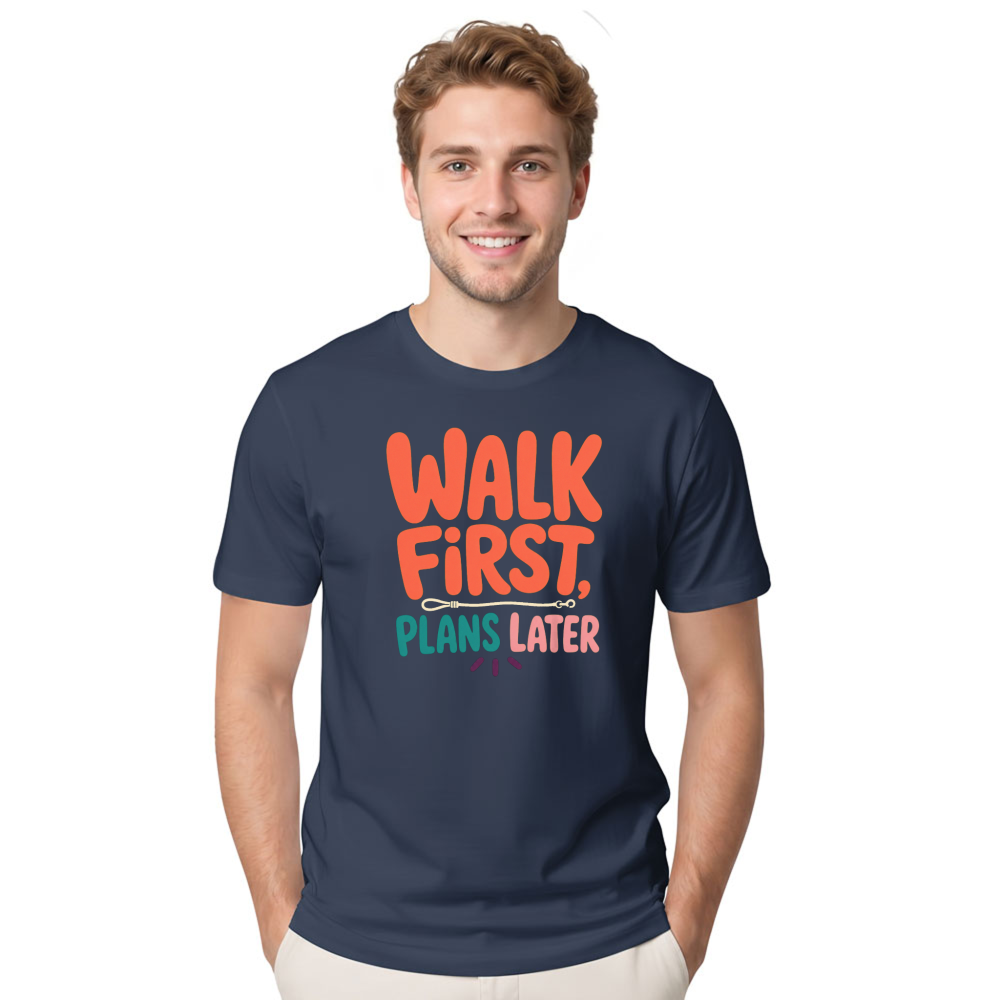 Walk First, Plans Later T-Shirt