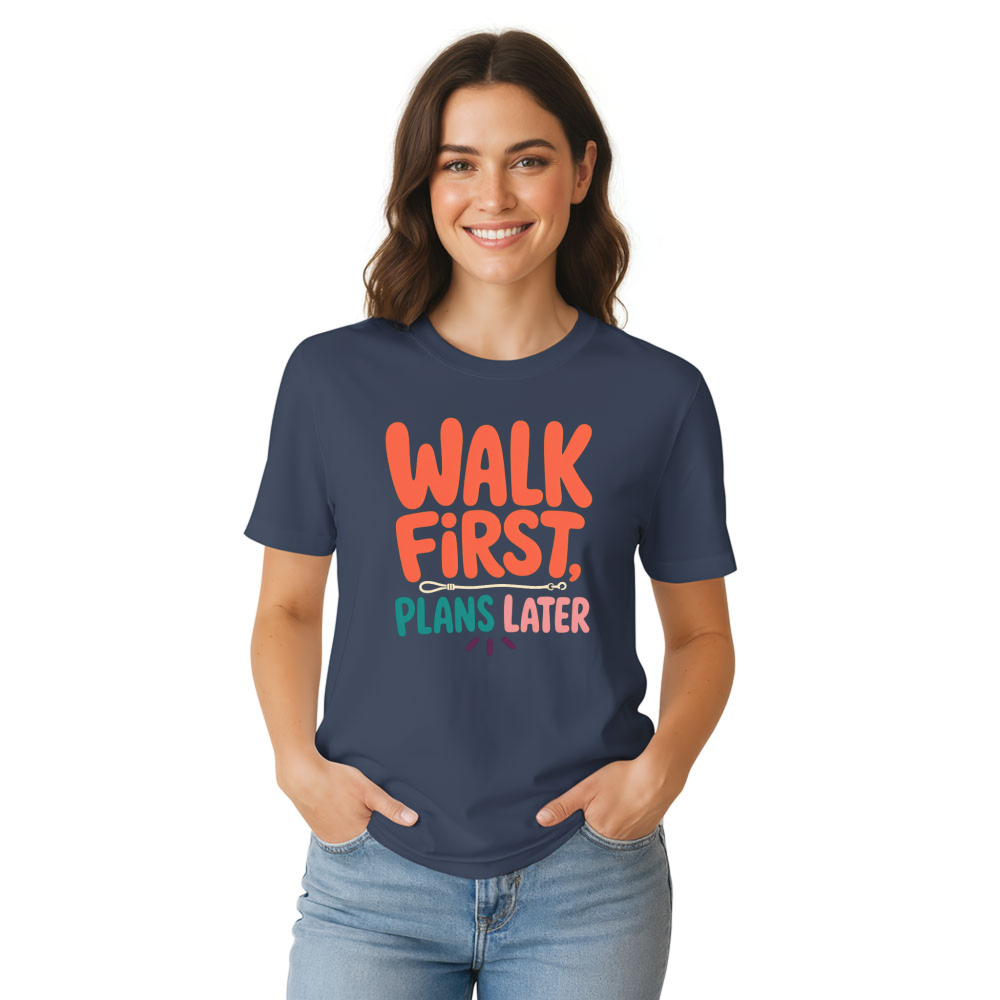 Walk First, Plans Later T-Shirt