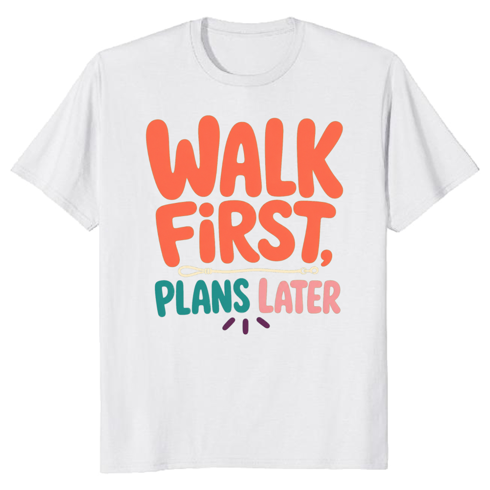 Walk First, Plans Later T-Shirt