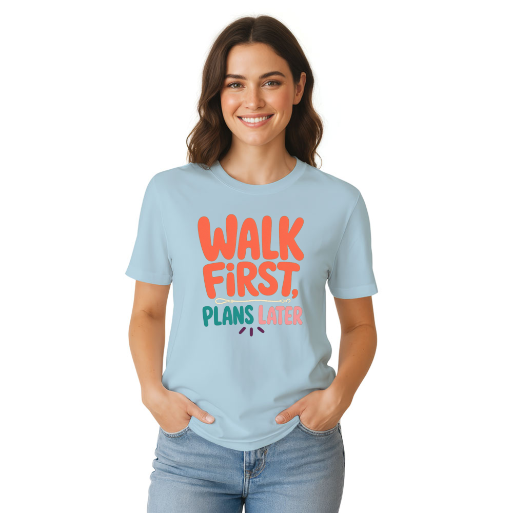 Walk First, Plans Later T-Shirt