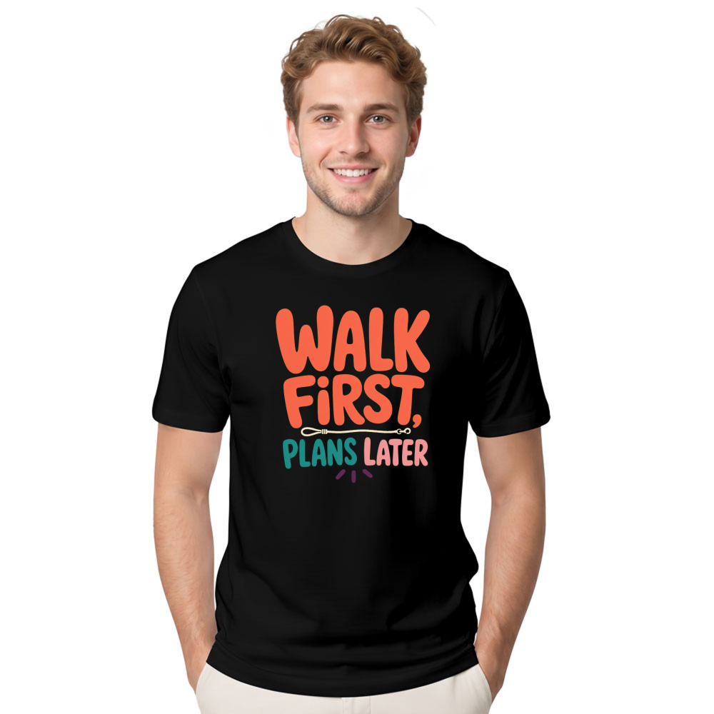 Walk First, Plans Later T-Shirt