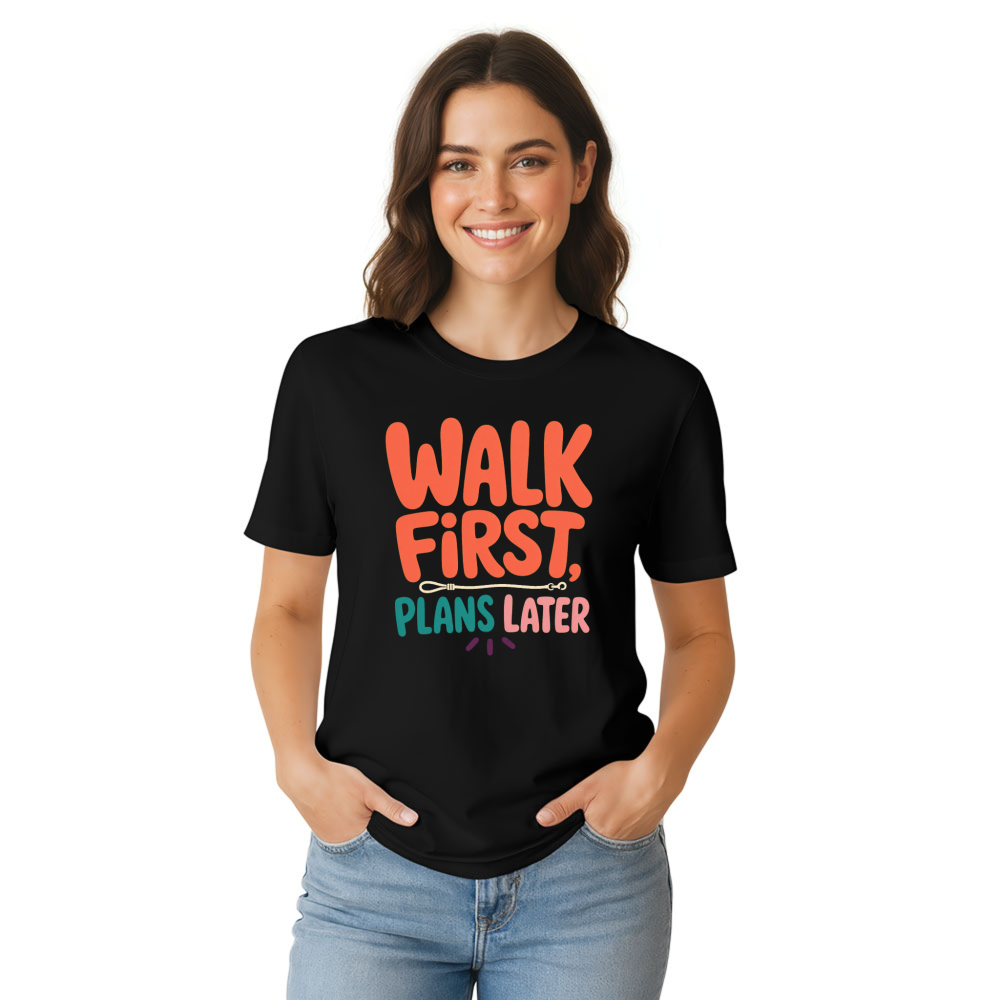 Walk First, Plans Later T-Shirt