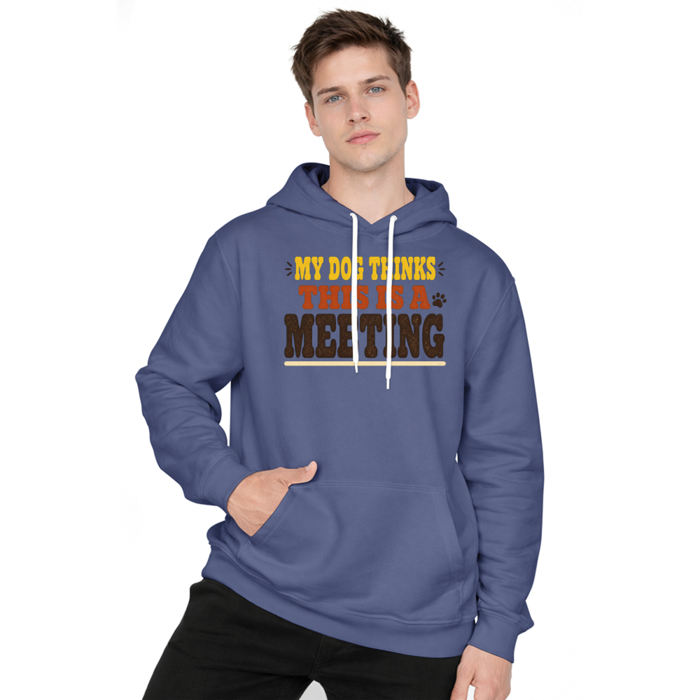My Dog Thinks This Is a Meeting Hoodie