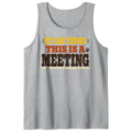 My Dog Thinks This Is a Meeting Tank Top