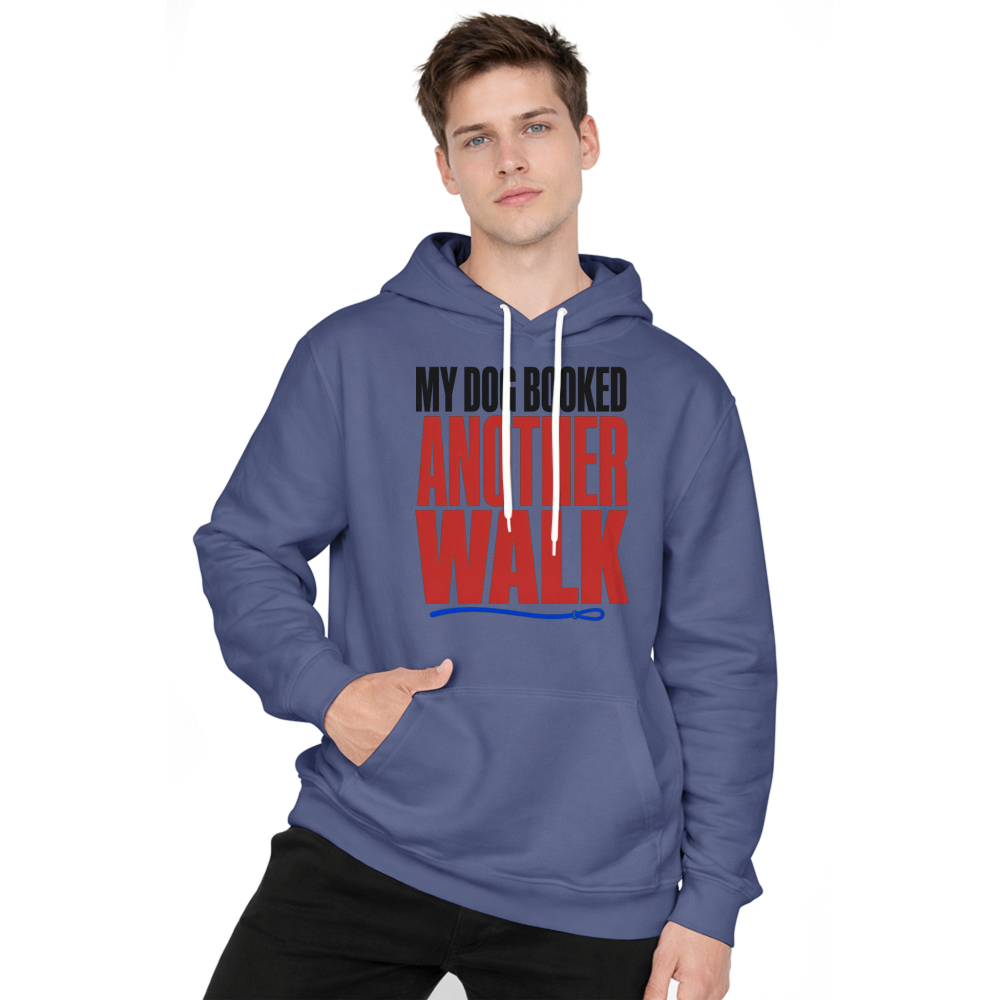 My Dog Booked Another Walk Hoodie