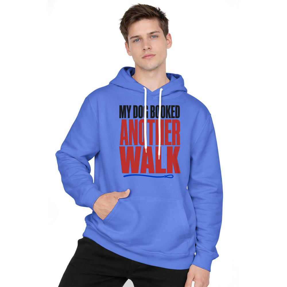 My Dog Booked Another Walk Hoodie